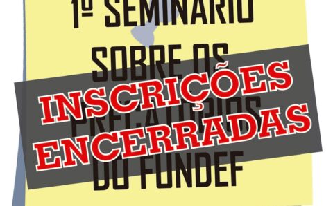 INSCRIÇÕES ENCERRADAS PARA O 1º SEMINÁRIO SOBRE OS PRECATÓRIOS DO FUNDEF