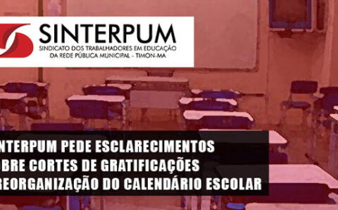 SINTERPUM PEDE ESCLARECIMENTOS SOBRE CORTES DE GRATIFICAÇÕES E REORGANIZAÇÃO DO CALENDÁRIO ESCOLAR