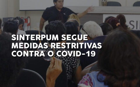 SINTERPUM SEGUE MEDIDAS RESTRITIVAS CONTRA O COVID-19