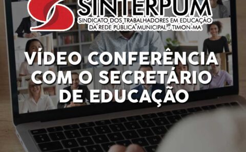 VÍDEO CONFERÊNCIA COM O SECRETÁRIO DE EDUCAÇÃO