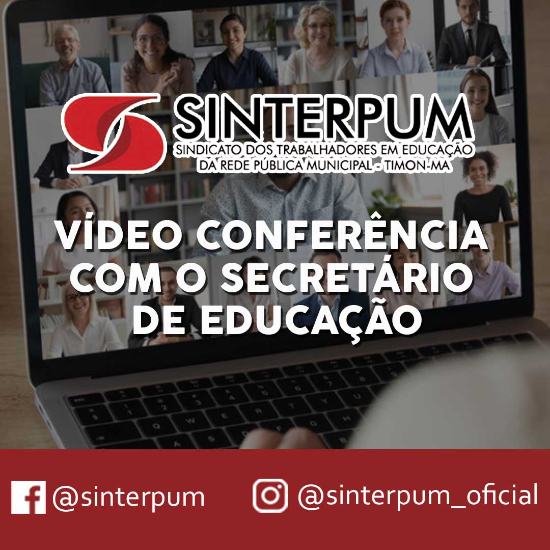 VÍDEO CONFERÊNCIA COM O SECRETÁRIO DE EDUCAÇÃO