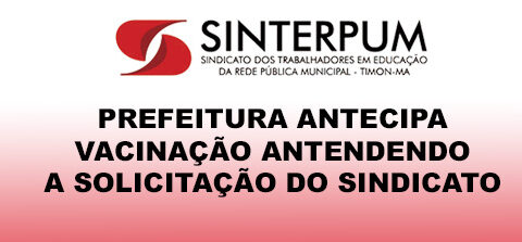 ATENDENDO A OFÍCIO DO SINTERPUM PREFEITURA ANTECIPA VACINAÇÃO DOS PROFESSORES