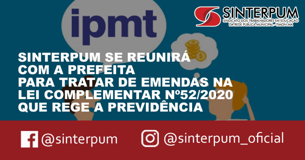 SINTERPUM SE REUNIRÁ COM A PREFEITA PARA TRATAR DE EMENDAS NA LEI COMPLEMENTAR Nº52/2020 QUE REGE A PREVIDÊNCIA