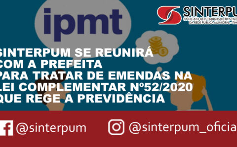 SINTERPUM SE REUNIRÁ COM A PREFEITA PARA TRATAR DE EMENDAS NA LEI COMPLEMENTAR Nº52/2020 QUE REGE A PREVIDÊNCIA