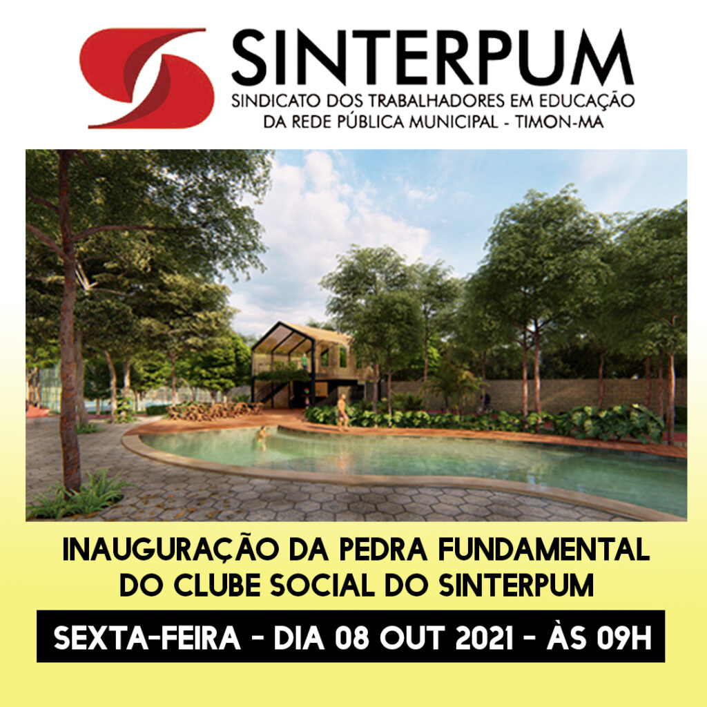 INAUGURAÇÃO DA PEDRA FUNDAMENTAL DO CLUBE SOCIAL DO SINTERPUM