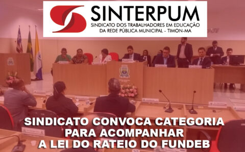 SINDICATO CONVOCA CATEGORIA PARA ACOMPANHAR A LEI DO RATEIO DO FUNDEB